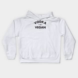 Vodka is Vegan #1 Kids Hoodie